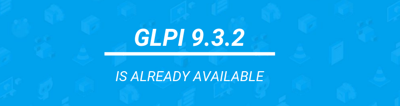 Teclib’ is happy to announce the release of GLPI 9.3.2