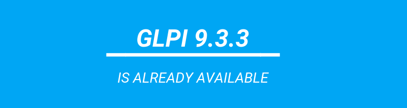 Teclib’ is happy to announce the release of GLPI 9.3.3