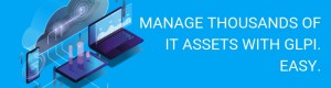 HOW TO MANAGE MORE THAN 1.000 IT ASSETS WITH GLPI?