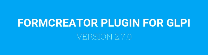 FORMCREATOR PLUGIN VERSION 2.7.0 FOR GLPI