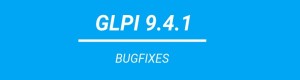 GLPI 9.4.1 est disponible.