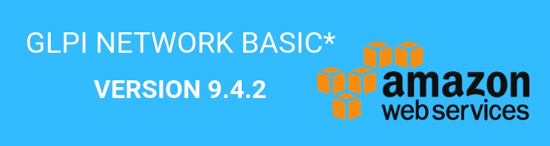 GLPI NETWORK BASIC* 9.4.2 IS AVAILABLE ON AMAZON WEB SERVICES.