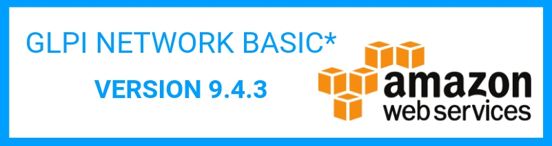 GLPI NETWORK BASIC* 9.4.3 EST DISPONIBLE SUR AMAZON WEB SERVICES.