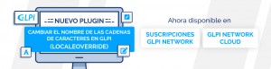 EL PLUGIN NUEVO: CAMBIAR EL NOMBRE DE LAS CADENAS DE CARACTERES EN GLPI