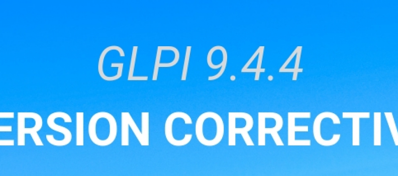 GLPI version 9.4.4 est déjà disponible!
