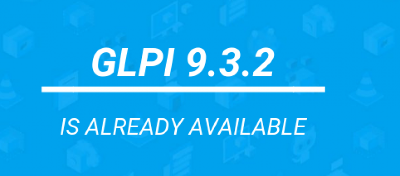 Teclib’ is happy to announce the release of GLPI 9.3.2