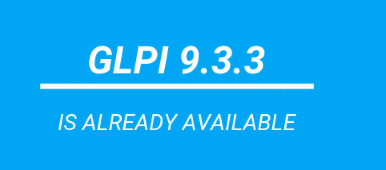 Teclib’ is happy to announce the release of GLPI 9.3.3