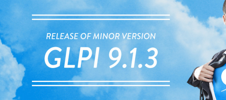 DÉCOUVREZ LA NOUVELLE VERSION GLPi 9.1.3 !